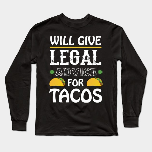 will give legal advice for tacos Long Sleeve T-Shirt by Bghight Colors